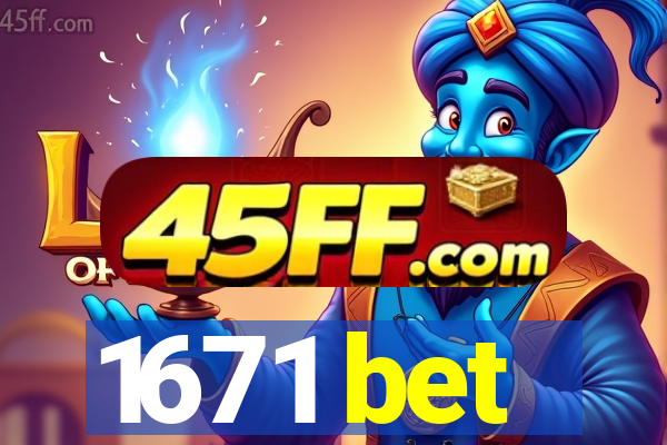 1671 bet